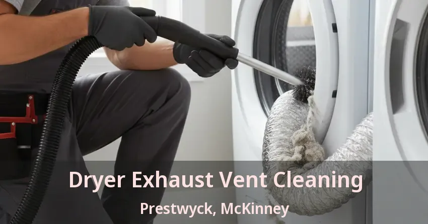 Dryer Exhaust Vent Cleaning Prestwyck, McKinney - TX