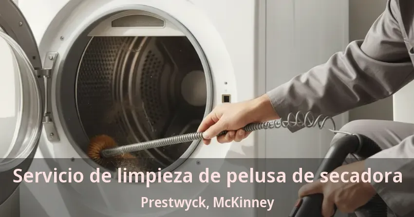 Servicio de limpieza de pelusa de secadora Prestwyck, McKinney - TX Servicio de limpieza de pelusa de secadora Prestwyck, McKinney - TX