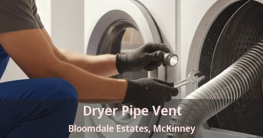 Dryer Pipe Vent Bloomdale Estates, McKinney - TX
