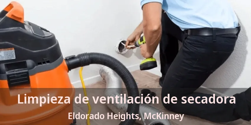 Limpieza de ventilación de secadora Eldorado Heights, McKinney - TX