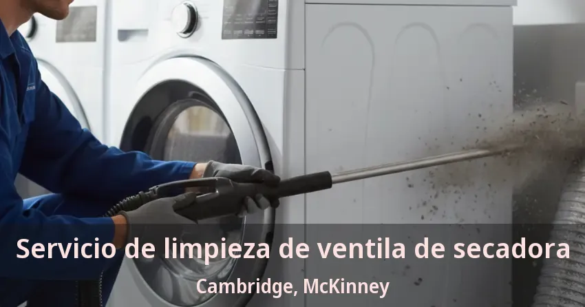 Servicio de limpieza de ventila de secadora Cambridge, McKinney - TX Servicio de limpieza de ventila de secadora Cambridge, McKinney - TX