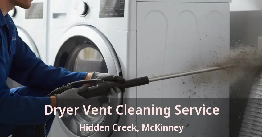 Dryer Vent Cleaning Service Hidden Creek, McKinney - TX