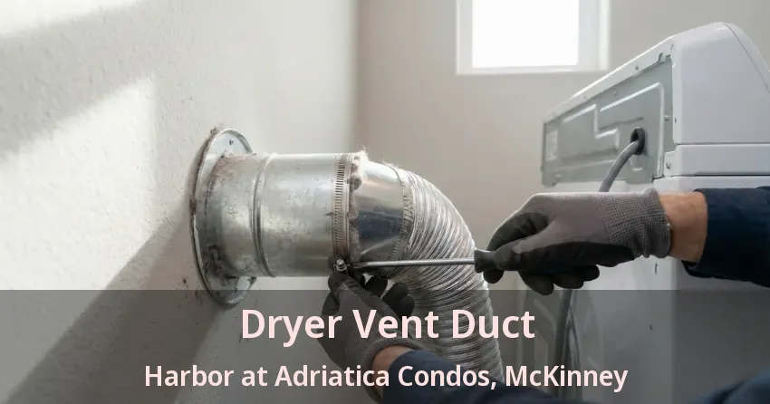 Dryer Vent Duct Harbor at Adriatica Condos, McKinney - TX Dryer Vent Duct Harbor at Adriatica Condos, McKinney - TX
