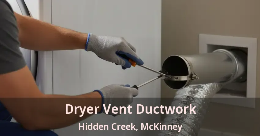 Dryer Vent Ductwork Hidden Creek, McKinney - TX Dryer Vent Ductwork Hidden Creek, McKinney - TX