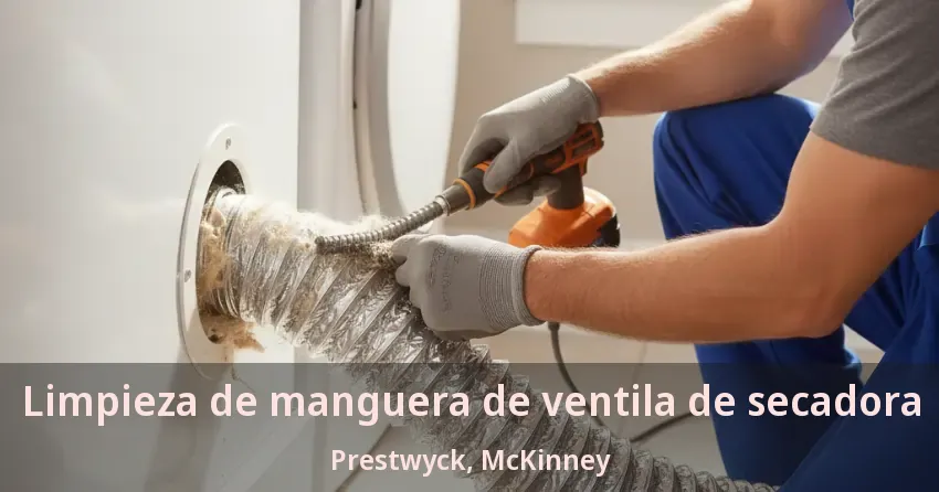 Limpieza de manguera de ventila de secadora Prestwyck, McKinney - TX Limpieza de manguera de ventila de secadora Prestwyck, McKinney - TX