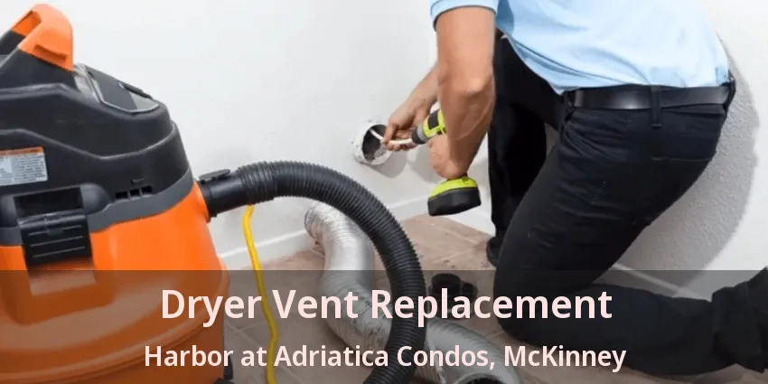 Dryer Vent Replacement Harbor at Adriatica Condos, McKinney - TX
