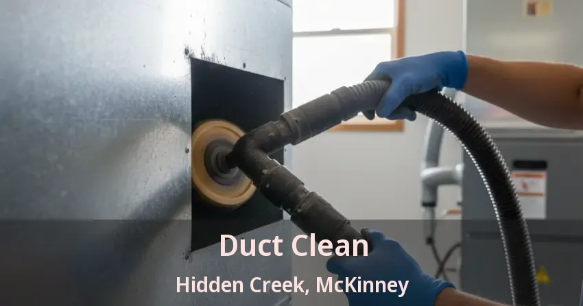 Duct Clean Hidden Creek, McKinney - TX Duct Clean Hidden Creek, McKinney - TX