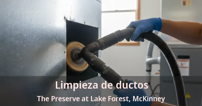Limpieza de ductos The Preserve at Lake Forest, McKinney - TX Limpieza de ductos The Preserve at Lake Forest, McKinney - TX