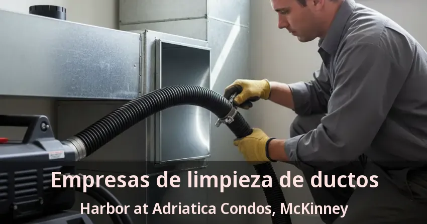 Empresas de limpieza de ductos Harbor at Adriatica Condos, McKinney - TX Empresas de limpieza de ductos Harbor at Adriatica Condos, McKinney - TX