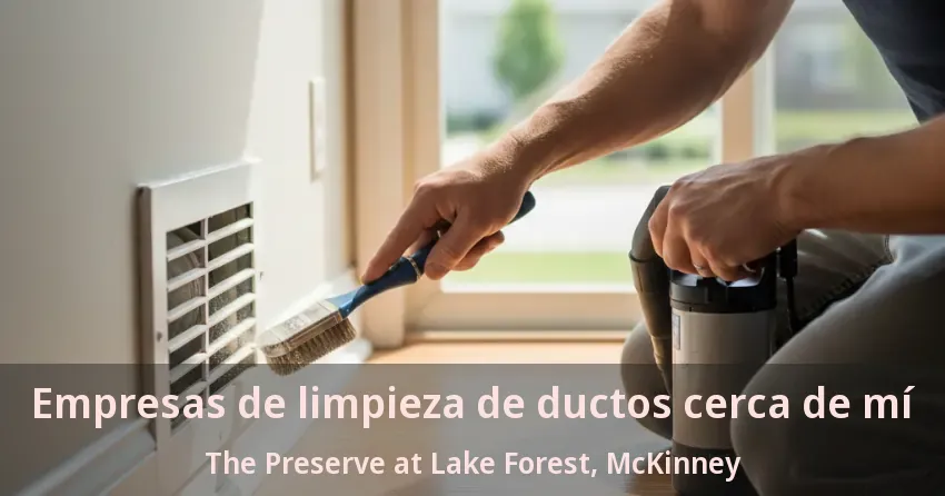 Empresas de limpieza de ductos cerca de mí The Preserve at Lake Forest, McKinney - TX Empresas de limpieza de ductos cerca de mí The Preserve at Lake Forest, McKinney - TX