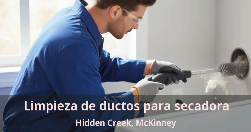 Limpieza de ductos para secadora Hidden Creek, McKinney - TX Limpieza de ductos para secadora Hidden Creek, McKinney - TX