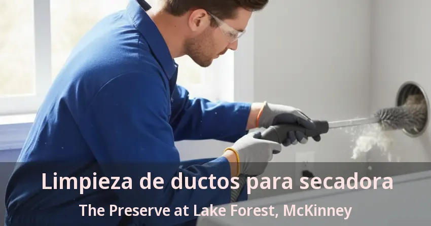 Limpieza de ductos para secadora The Preserve at Lake Forest, McKinney - TX Limpieza de ductos para secadora The Preserve at Lake Forest, McKinney - TX