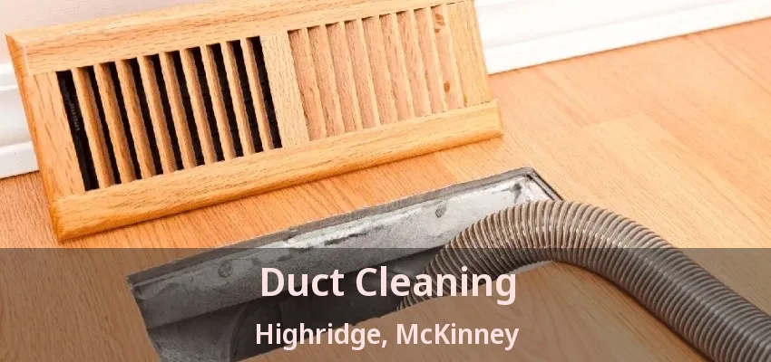 Duct Cleaning Highridge, McKinney - TX Duct Cleaning Highridge, McKinney - TX