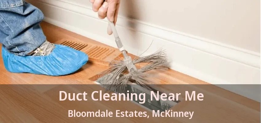 Duct Cleaning Near Me Bloomdale Estates, McKinney - TX Duct Cleaning Near Me Bloomdale Estates, McKinney - TX