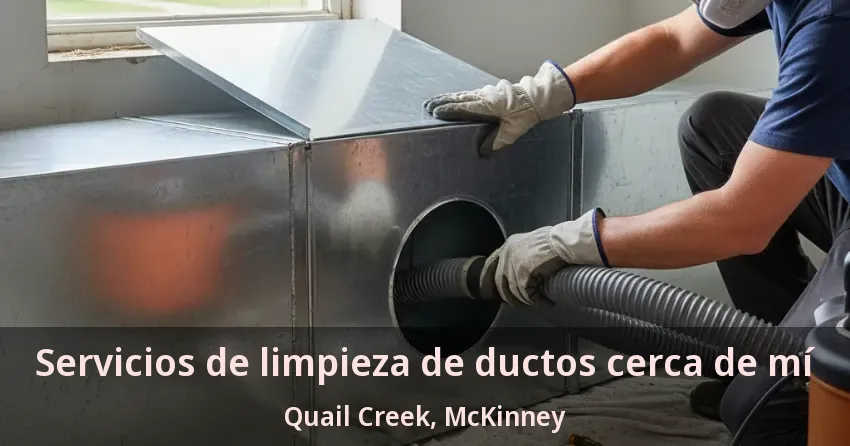 Servicios de limpieza de ductos cerca de mí Quail Creek, McKinney - TX Servicios de limpieza de ductos cerca de mí Quail Creek, McKinney - TX