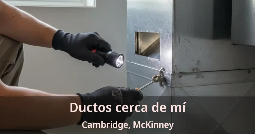 Ductos cerca de mí Cambridge, McKinney - TX