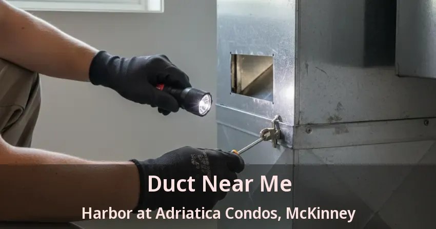 Duct Near Me Harbor at Adriatica Condos, McKinney - TX Duct Near Me Harbor at Adriatica Condos, McKinney - TX