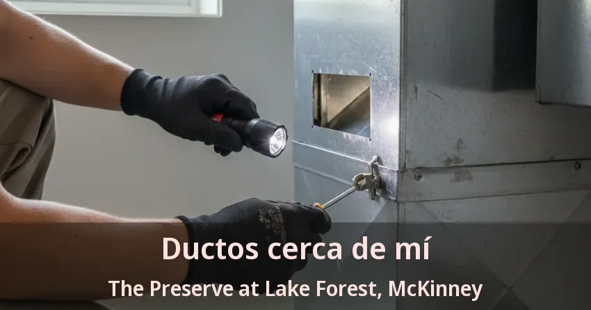 Ductos cerca de mí The Preserve at Lake Forest, McKinney - TX Ductos cerca de mí The Preserve at Lake Forest, McKinney - TX