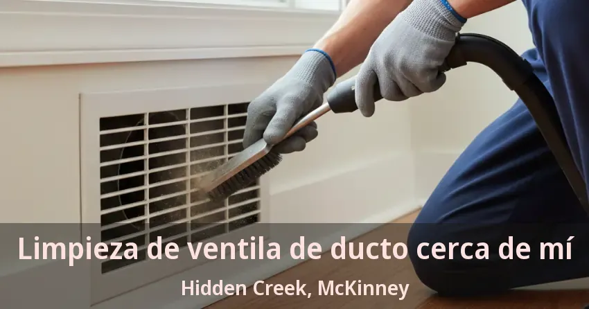 Limpieza de ventila de ducto cerca de mí Hidden Creek, McKinney - TX Limpieza de ventila de ducto cerca de mí Hidden Creek, McKinney - TX