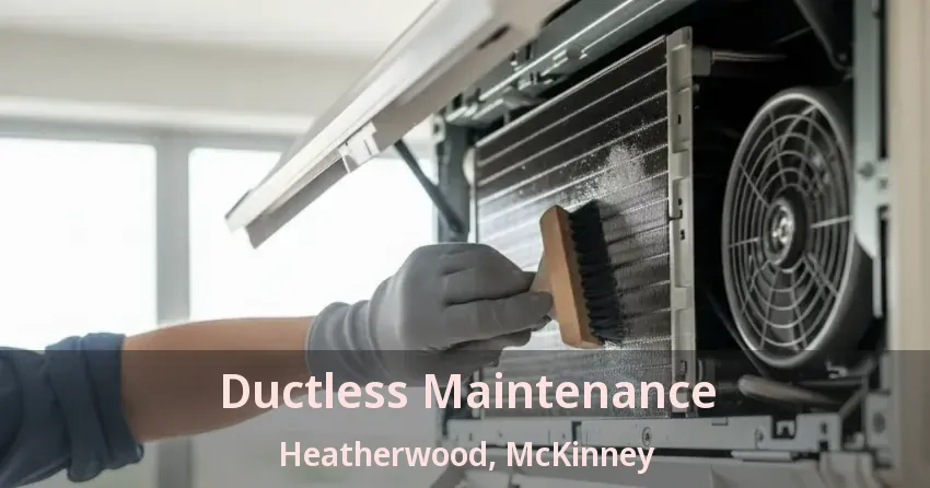 Ductless Maintenance Heatherwood, McKinney - TX Ductless Maintenance Heatherwood, McKinney - TX