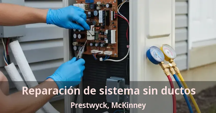 Reparación de sistema sin ductos Prestwyck, McKinney - TX Reparación de sistema sin ductos Prestwyck, McKinney - TX