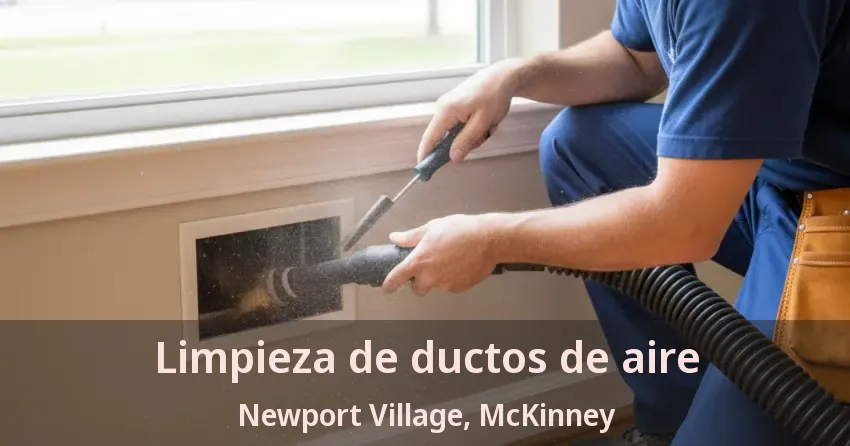Limpieza de ductos de aire Newport Village, McKinney - TX