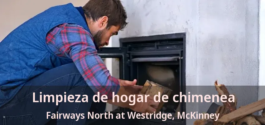 Limpieza de hogar de chimenea Fairways North at Westridge, McKinney - TX Limpieza de hogar de chimenea Fairways North at Westridge, McKinney - TX