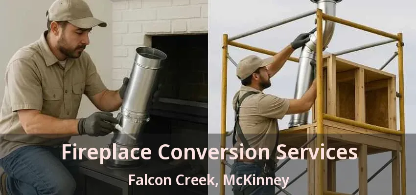 Fireplace Conversion Services Falcon Creek, McKinney - TX