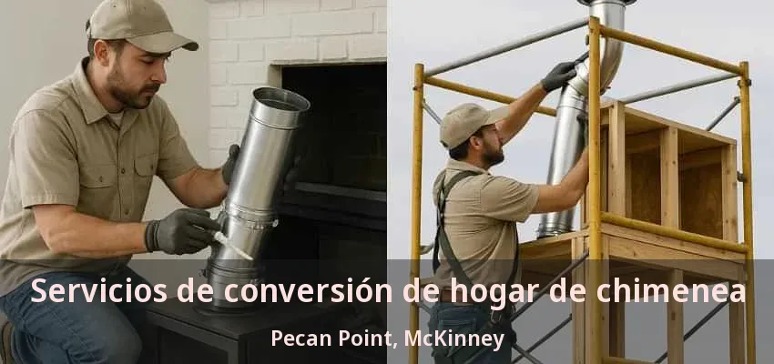 Servicios de conversión de hogar de chimenea Pecan Point, McKinney - TX Servicios de conversión de hogar de chimenea Pecan Point, McKinney - TX