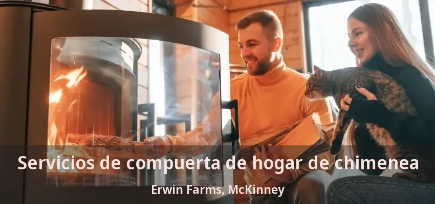 Servicios de compuerta de hogar de chimenea Erwin Farms, McKinney - TX