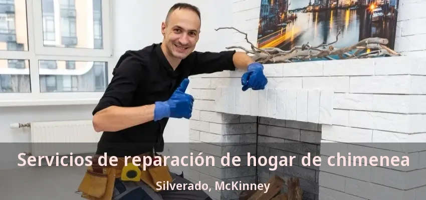 Servicios de reparación de hogar de chimenea Silverado, McKinney - TX Servicios de reparación de hogar de chimenea Silverado, McKinney - TX