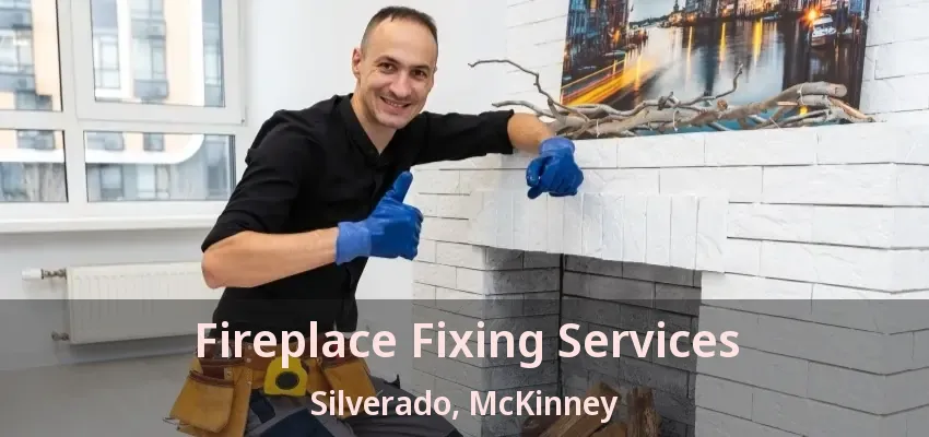 Fireplace Fixing Services Silverado, McKinney - TX Fireplace Fixing Services Silverado, McKinney - TX