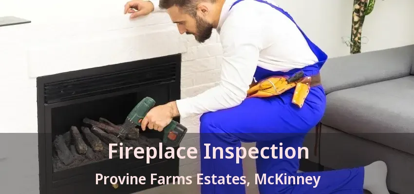Fireplace Inspection Provine Farms Estates, McKinney - TX Fireplace Inspection Provine Farms Estates, McKinney - TX
