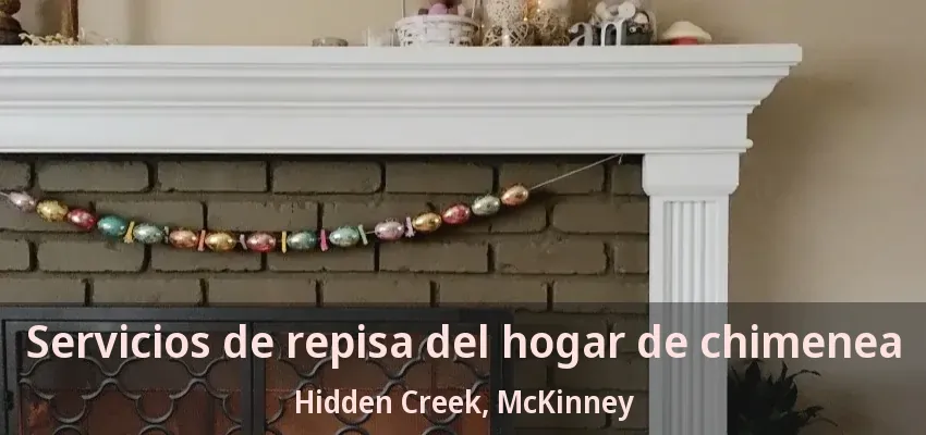 Servicios de repisa del hogar de chimenea Hidden Creek, McKinney - TX