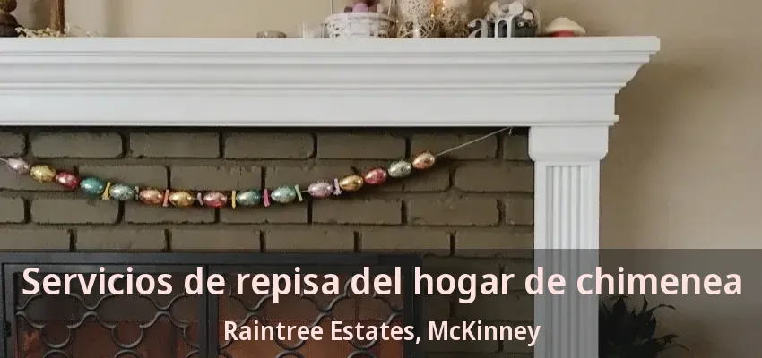 Servicios de repisa del hogar de chimenea Raintree Estates, McKinney - TX