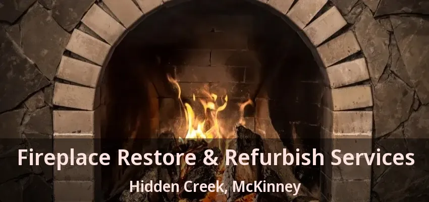 Fireplace Restore & Refurbish Services Hidden Creek, McKinney - TX Fireplace Restore & Refurbish Services Hidden Creek, McKinney - TX