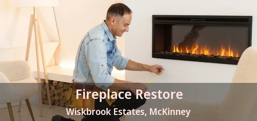 Fireplace Restore Wiskbrook Estates, McKinney - TX Fireplace Restore Wiskbrook Estates, McKinney - TX