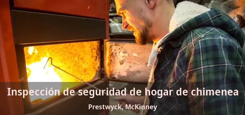 Inspección de seguridad de hogar de chimenea Prestwyck, McKinney - TX