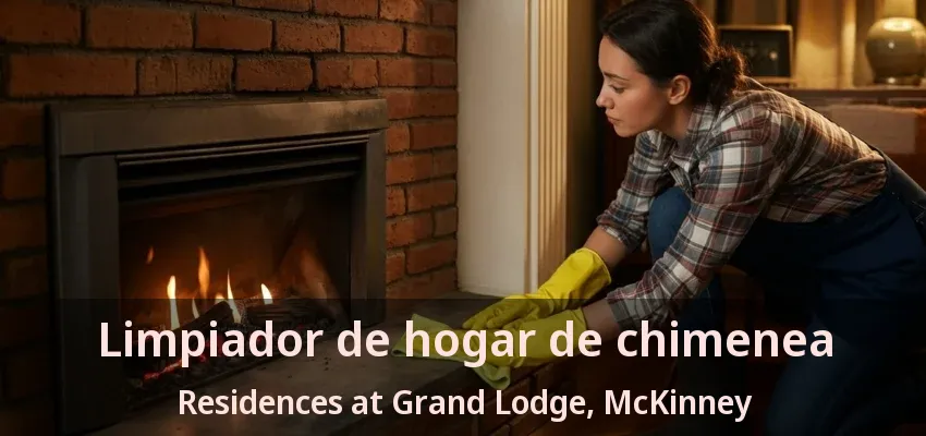 Limpiador de hogar de chimenea Residences at Grand Lodge, McKinney - TX Limpiador de hogar de chimenea Residences at Grand Lodge, McKinney - TX