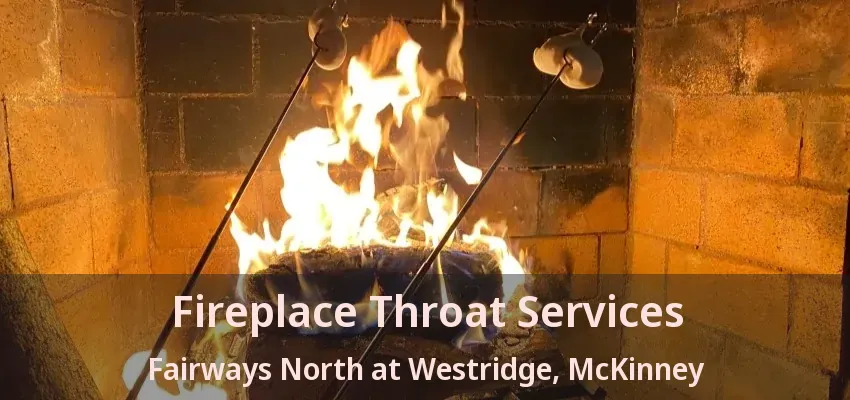 Fireplace Throat Services Fairways North at Westridge, McKinney - TX Fireplace Throat Services Fairways North at Westridge, McKinney - TX