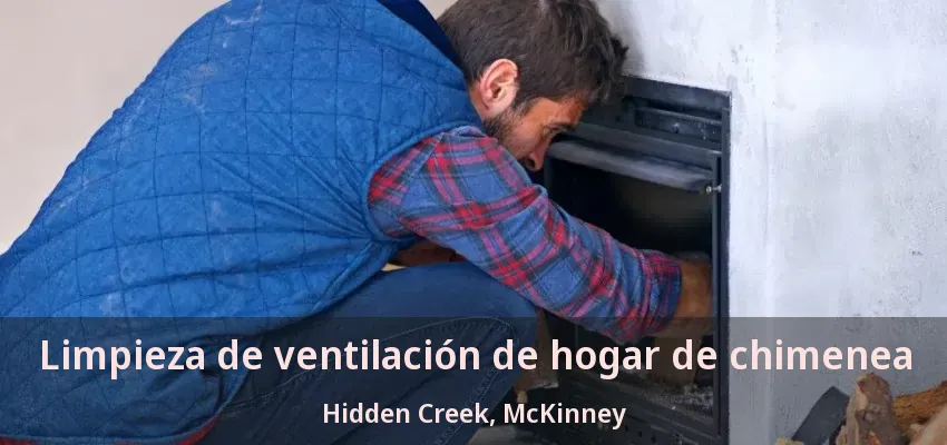 Limpieza de ventilación de hogar de chimenea Hidden Creek, McKinney - TX Limpieza de ventilación de hogar de chimenea Hidden Creek, McKinney - TX