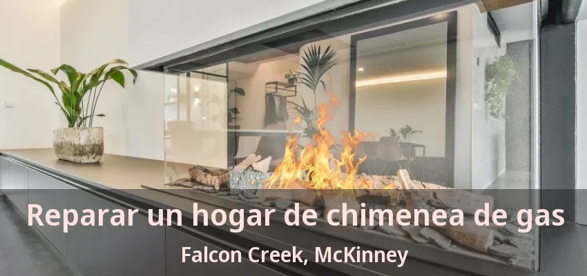 Reparar un hogar de chimenea de gas Falcon Creek, McKinney - TX Reparar un hogar de chimenea de gas Falcon Creek, McKinney - TX