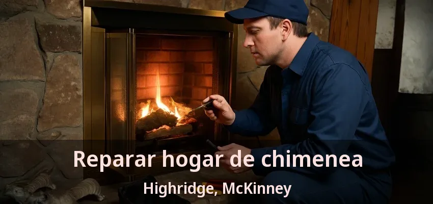 Reparar hogar de chimenea Highridge, McKinney - TX Reparar hogar de chimenea Highridge, McKinney - TX