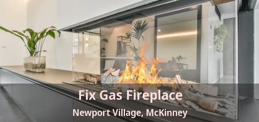 Fix Gas Fireplace Newport Village, McKinney - TX Fix Gas Fireplace Newport Village, McKinney - TX
