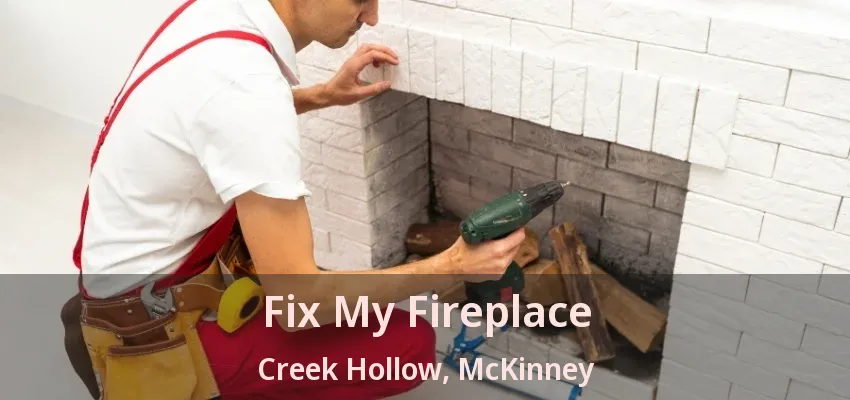 Fix My Fireplace Creek Hollow, McKinney - TX Fix My Fireplace Creek Hollow, McKinney - TX