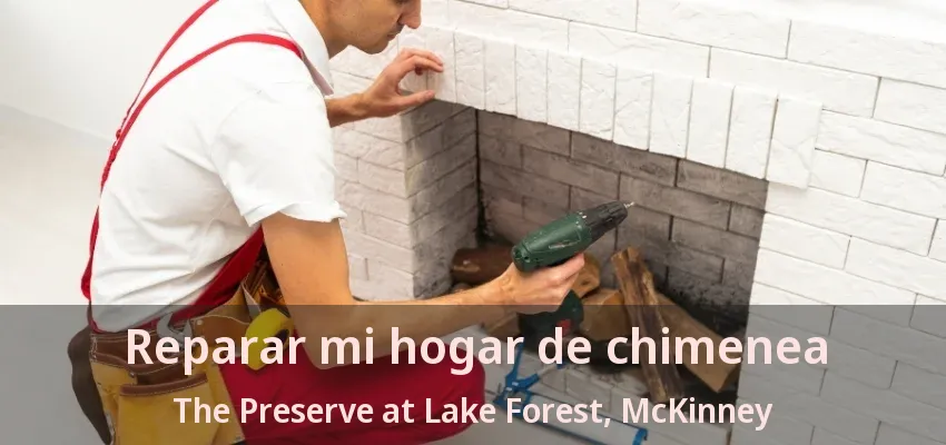 Reparar mi hogar de chimenea The Preserve at Lake Forest, McKinney - TX Reparar mi hogar de chimenea The Preserve at Lake Forest, McKinney - TX