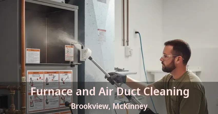 Furnace and Air Duct Cleaning Brookview, McKinney - TX Furnace and Air Duct Cleaning Brookview, McKinney - TX