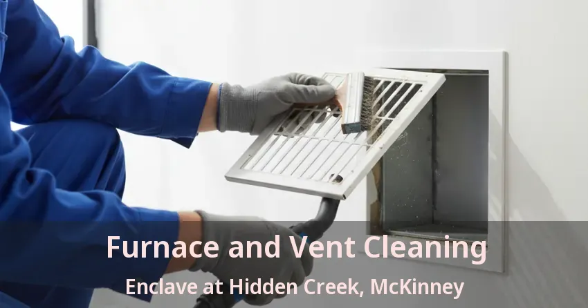 Furnace and Vent Cleaning Enclave at Hidden Creek, McKinney - TX