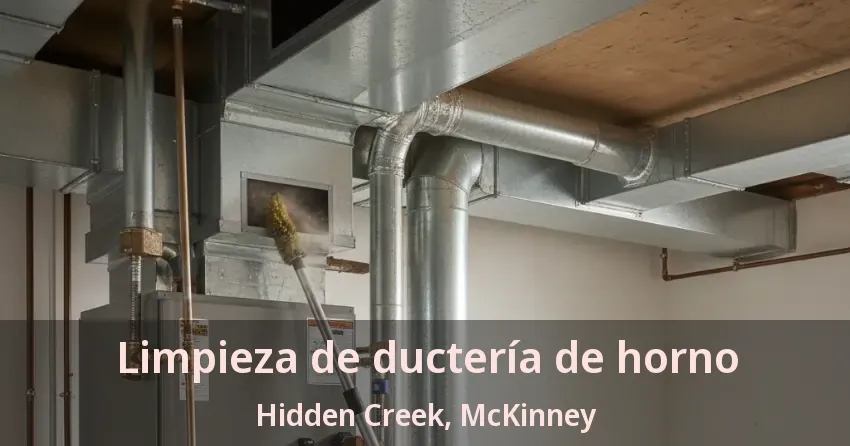 Limpieza de ductería de horno Hidden Creek, McKinney - TX Limpieza de ductería de horno Hidden Creek, McKinney - TX