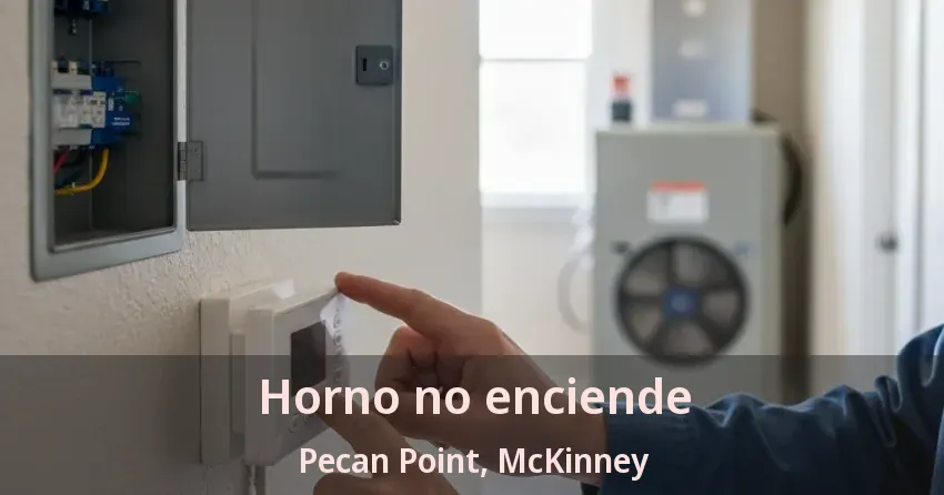 Horno no enciende Pecan Point, McKinney - TX Horno no enciende Pecan Point, McKinney - TX